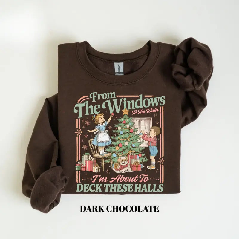 From The Windows To The Walls I'm About To Deck These Halls Tshirt/ Sweater/ Hoodie
